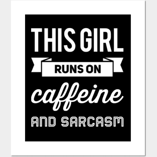 This Girl Runs On Caffeine And Sarcasm funny sayings about life Posters and Art